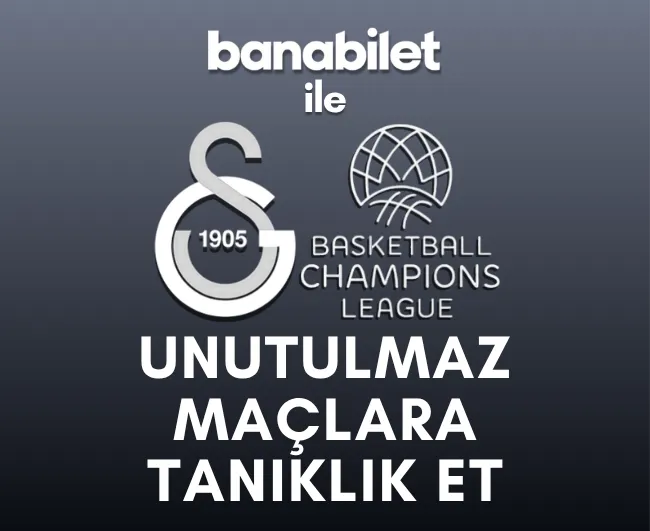 Galatasaray Basketbol Avrupa Yolculuğuna Başlıyor: Basketbol Şampiyonlar Ligi Heyecanı 6 Ekim'de Başlıyor - Biletstore Blog