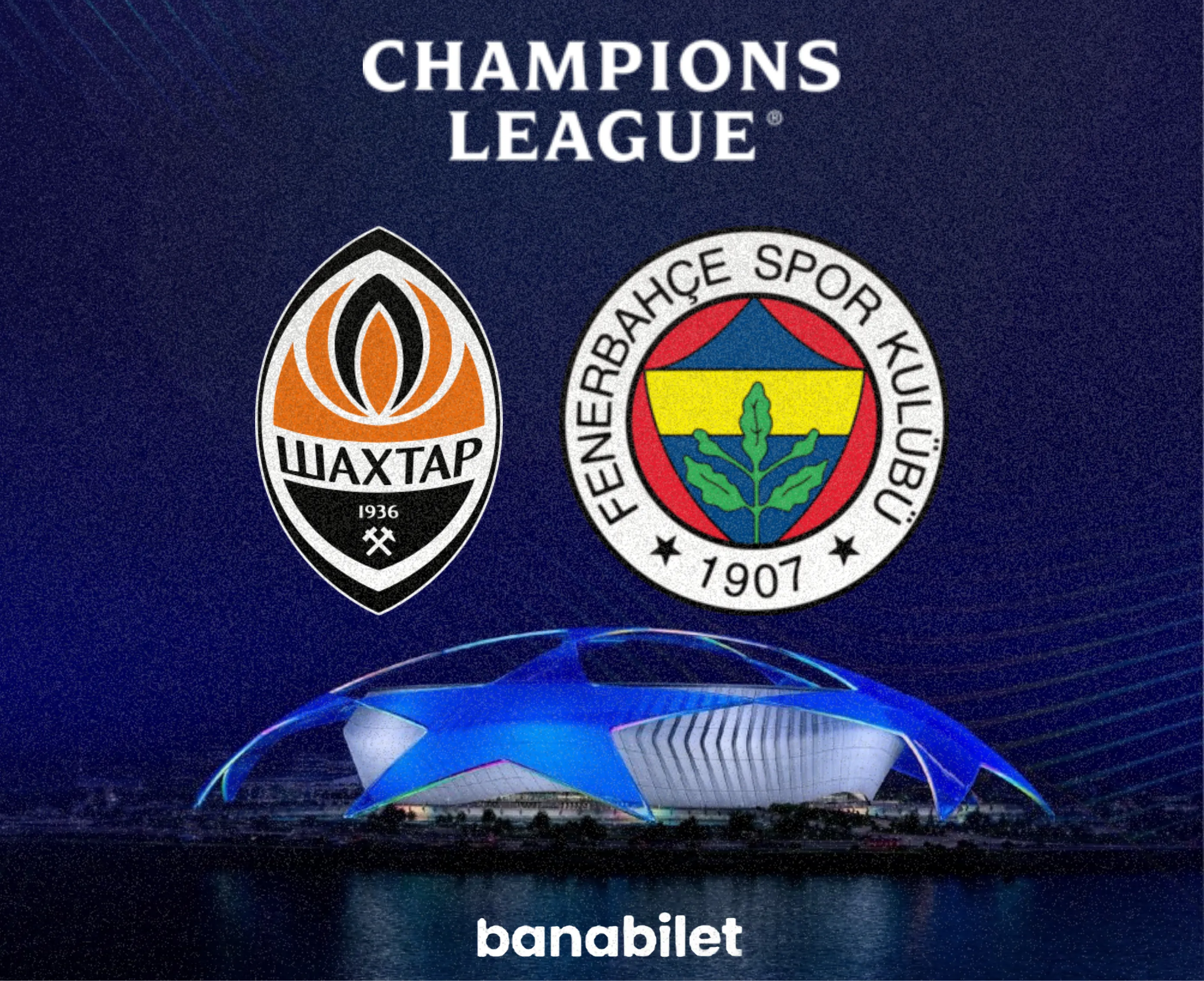 Shakhtar Donetsk vs Fenerbahçe Tickets - UEFA Champions League 2026/27 at Banabilet - Biletstore Blog
