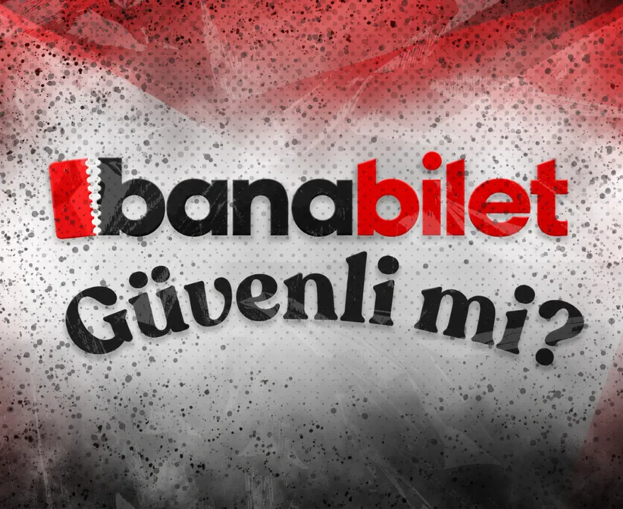 Banabilet Güvenli mi? | Güvenilir Bilet Satın Al - Biletstore Blog