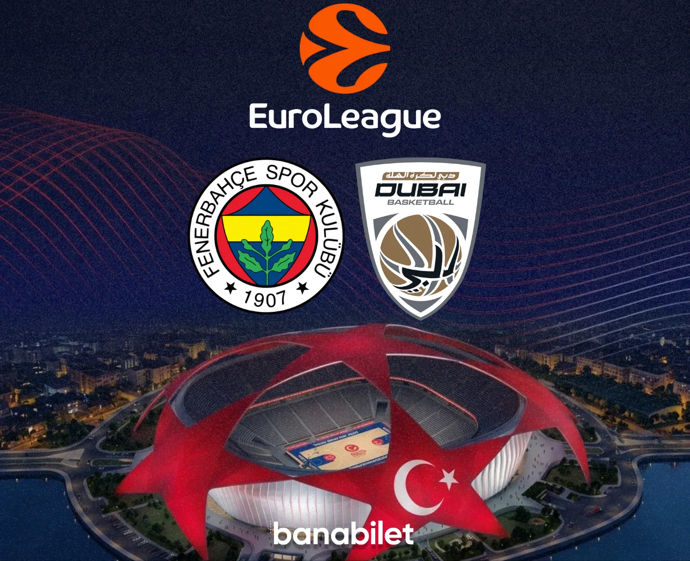 Euroleague’de Tarihi Gece: Fenerbahçe Beko - Dubai Basketbol Maç Bileti Banabilet’te! - Biletstore Blog