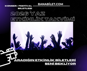 2026 Yaz Etkinlikleri Biletleri | Konser ve Festival Biletleri - Banabilet - Biletstore Blog
