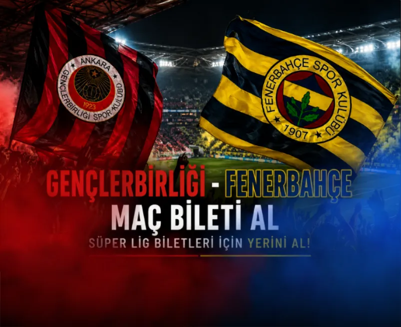 Gençlerbirliği - Fenerbahçe Maç Bileti Al | Süper Lig Biletleri İçin Yerini Al! - Biletstore Blog