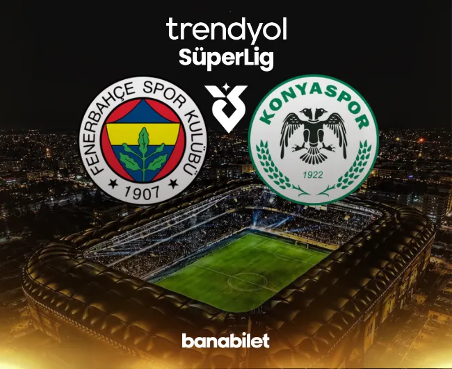 Fenerbahçe - Konyaspor Süper Lig Maç Bileti Satışta! FB Bilet Al | Banabilet - Biletstore Blog