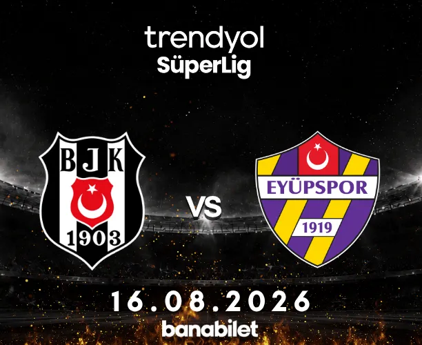 Beşiktaş - Eyüpspor Maç Bileti Al | Süper Lig Biletleri - Banabilet - Biletstore Blog