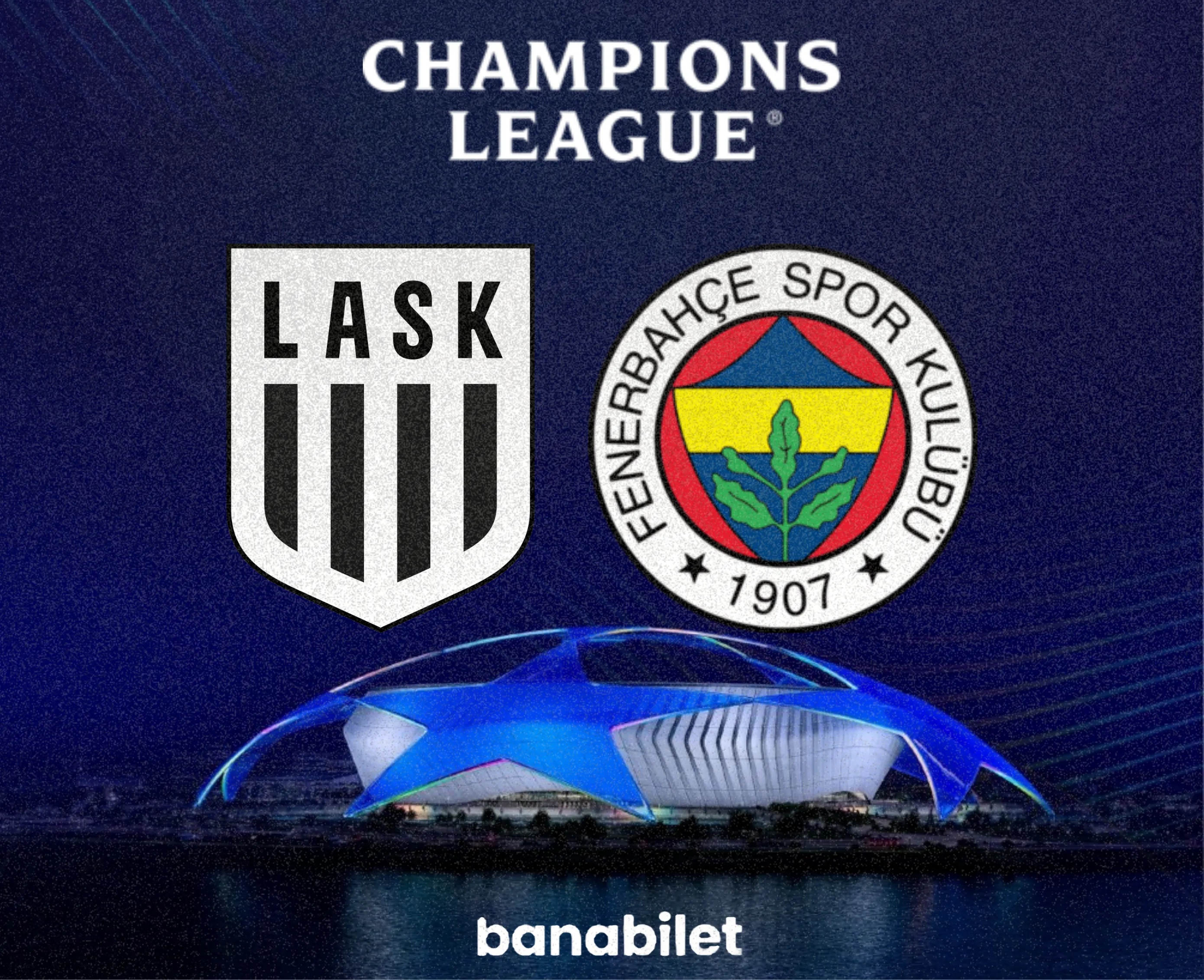 LASK vs Fenerbahçe Tickets - UEFA Champions League 2026/27 at Banabilet - Biletstore Blog