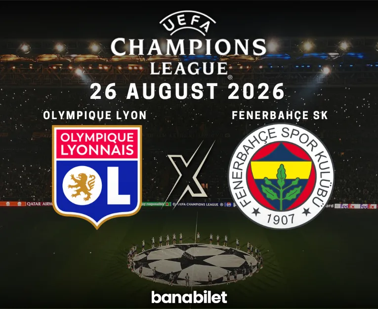 Champions League Play-Off Away Battle: Lyon vs Fenerbahce Tickets on Banabilet! - Biletstore Blog