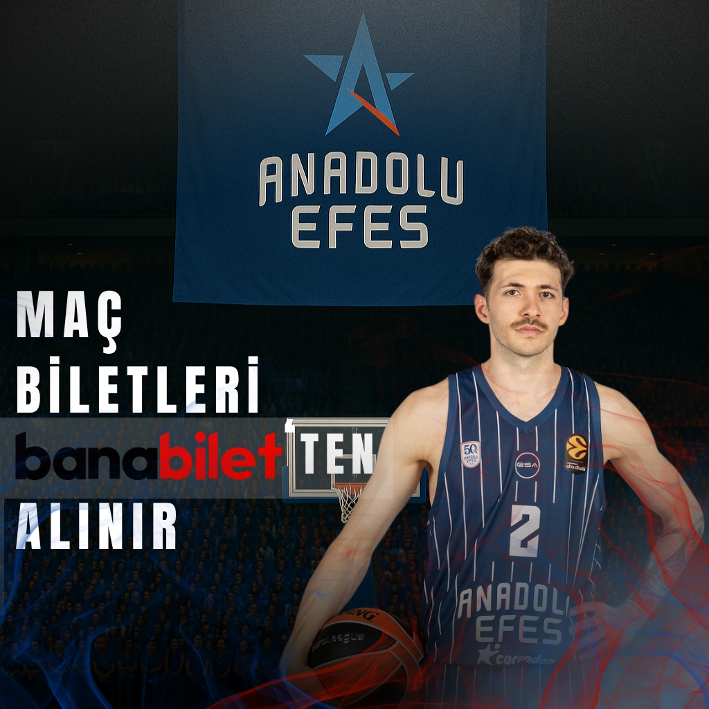 Anadolu Efes Basketbol ve Banabilet ile Bilet Rehberi - Biletstore Blog