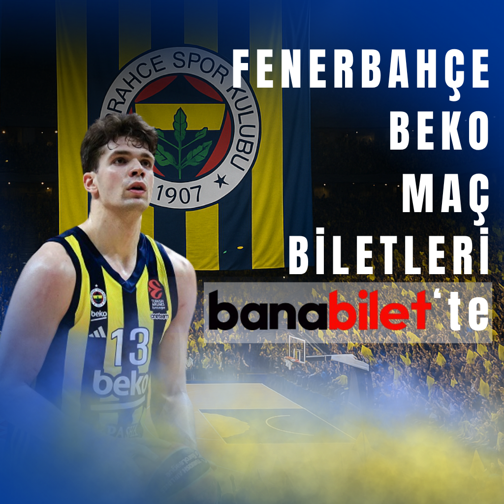 Fenerbahçe Beko Basketbol Avrupa Başarıları ve Banabilet ile Bilet Rehberi - Biletstore Blog